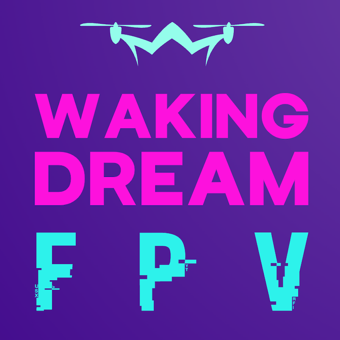 Waking Dream FPV
